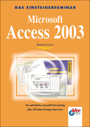 Microsoft Access 2003: Der Methodische und ausführliche Einstieg (bhv Einsteigerseminar)