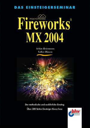 Das Einsteigerseminar. Macromedia Fireworks MX 2004.