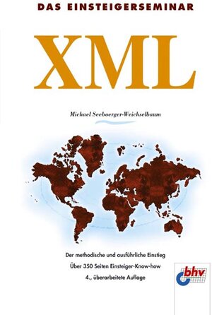 XML: Der methodische und ausführliche Einstieg. Über 350 Seiten Einsteiger-Know-how