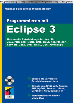 Programmieren mit Eclipse 3: Universelle Entwicklungsplattform für Java, PHP, C/C++, SQL, XML, XSLT, XSL-FO, JSP, Servlets, J2EE, UML, HTML, CSS, JavaScript