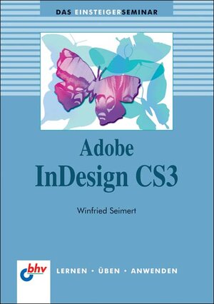 Buchcover Adobe InDesign CS3 | Winfried Seimert | EAN 9783826674556 | ISBN 3-8266-7455-3 | ISBN 978-3-8266-7455-6