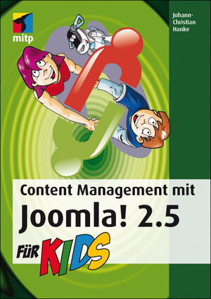 Buchcover Content Management mit Joomla! 2.5 für Kids | Johann-Christian Hanke | EAN 9783826686863 | ISBN 3-8266-8686-1 | ISBN 978-3-8266-8686-3