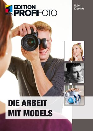 Buchcover Die Arbeit mit Models | Robert Kneschke | EAN 9783826691645 | ISBN 3-8266-9164-4 | ISBN 978-3-8266-9164-5