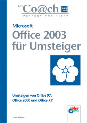 Microsoft Office 2003 für Umsteiger. Umsteigen von Office 97, Office 2000 und Office XP