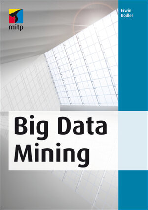 Buchcover Big Data Mining | Erwin Rödler | EAN 9783826695070 | ISBN 3-8266-9507-0 | ISBN 978-3-8266-9507-0
