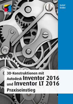 Buchcover 3D-Konstruktionen mit Autodesk Inventor 2016 und Inventor LT 2016 | Detlef Ridder | EAN 9783826697043 | ISBN 3-8266-9704-9 | ISBN 978-3-8266-9704-3