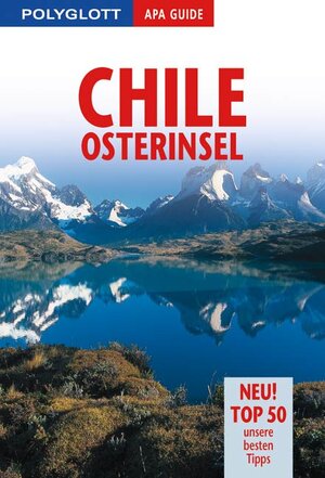 Chile / Osterinsel. Polyglott Apa Guide. Top 50 - unsere besten Tipps