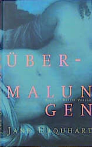 Buchcover Übermalungen | Jane Urquhart | EAN 9783827000811 | ISBN 3-8270-0081-5 | ISBN 978-3-8270-0081-1