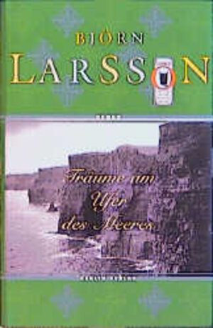 Buchcover Träume am Ufer des Meeres | Björn Larsson | EAN 9783827003058 | ISBN 3-8270-0305-9 | ISBN 978-3-8270-0305-8