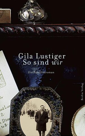Buchcover So sind wir | Gila Lustiger | EAN 9783827005571 | ISBN 3-8270-0557-4 | ISBN 978-3-8270-0557-1