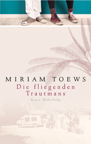 Buchcover Die fliegenden Trautmans | Miriam Toews | EAN 9783827008077 | ISBN 3-8270-0807-7 | ISBN 978-3-8270-0807-7