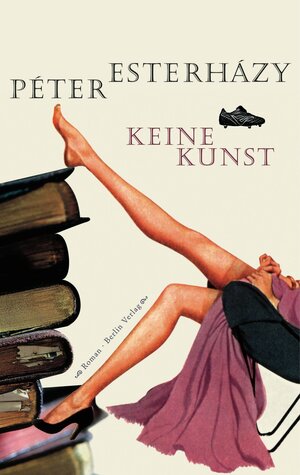 Buchcover Keine Kunst | Péter Esterházy | EAN 9783827008152 | ISBN 3-8270-0815-8 | ISBN 978-3-8270-0815-2