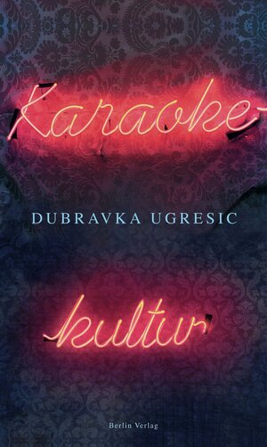 Buchcover Karaokekultur | Dubravka Ugresic | EAN 9783827010438 | ISBN 3-8270-1043-8 | ISBN 978-3-8270-1043-8