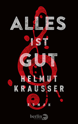 Buchcover Alles ist gut | Helmut Krausser | EAN 9783827012029 | ISBN 3-8270-1202-3 | ISBN 978-3-8270-1202-9