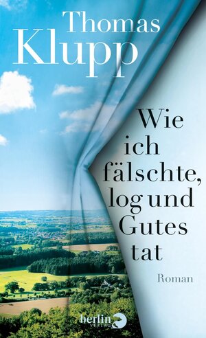 Buchcover Wie ich fälschte, log und Gutes tat | Thomas Klupp | EAN 9783827013668 | ISBN 3-8270-1366-6 | ISBN 978-3-8270-1366-8