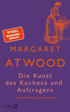 Buchcover Die Kunst des Kochens und Auftragens | Margaret Atwood | EAN 9783827014467 | ISBN 3-8270-1446-8 | ISBN 978-3-8270-1446-7