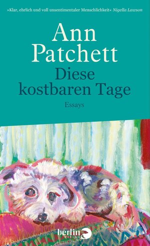 Buchcover Diese kostbaren Tage | Ann Patchett | EAN 9783827014696 | ISBN 3-8270-1469-7 | ISBN 978-3-8270-1469-6