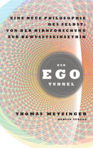 Buchcover Der Ego-Tunnel | Thomas Metzinger | EAN 9783827070371 | ISBN 3-8270-7037-6 | ISBN 978-3-8270-7037-1