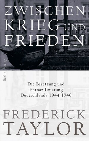 Buchcover Zwischen Krieg und Frieden | Frederick Taylor | EAN 9783827074928 | ISBN 3-8270-7492-4 | ISBN 978-3-8270-7492-8