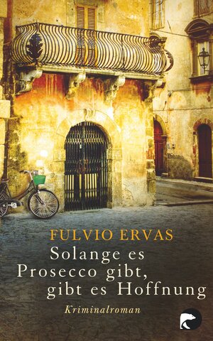 Buchcover Solange es Prosecco gibt, gibt es Hoffnung | Fulvio Ervas | EAN 9783827076335 | ISBN 3-8270-7633-1 | ISBN 978-3-8270-7633-5