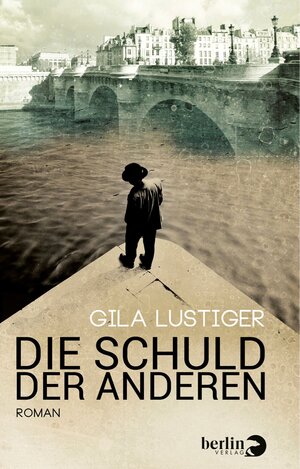 Buchcover Die Schuld der anderen | Gila Lustiger | EAN 9783827077660 | ISBN 3-8270-7766-4 | ISBN 978-3-8270-7766-0