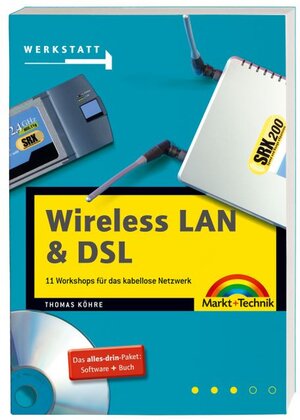 Wireless LAN & DSL - 11 Workshops für das kabellose Netzwerk