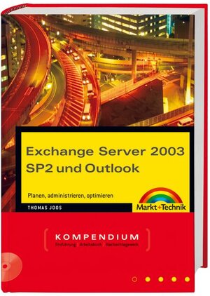 Exchange Server 2003 SP2 und Outlook: Planen, administrieren, optimieren (Kompendium / Handbuch)