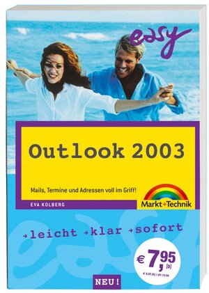 Easy Outlook 2003 kompakt: Mails, Termine und Adressen voll im Griff!