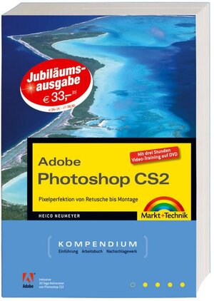 Adobe Photoshop CS2 Kompendium - Jubiläumsausgabe - Komplett in Farbe - mit Video-Trainings auf  DVD: Pixelperfektion von Montage bis Retusche (Kompendium / Handbuch)