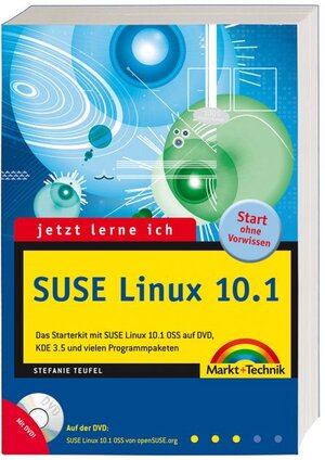 Jetzt lerne ich SUSE Linux 10.1 - Mit SUSE Linux 10.1 OSS auf DVD.: Das Starter-Kit zu SUSE Linux 10.1/SUSE Linux 10.1 OSS, KDE 3.5 und vielen Programmpaketen