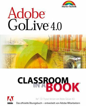 Adobe GoLive 4.0 - Classroom in a Book . Das offizielle Übungsbuch - entwickelt von Adobe-Mitarbeitern