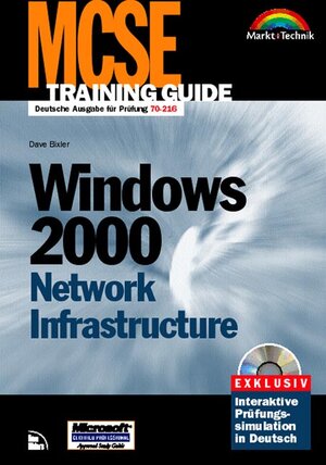 MCSE Training Guide Windows 2000 Network Infrastructure . Deutsche Ausgabe für Prüfung 70-216