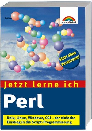 Jetzt lerne ich Perl . Unix, Linux, Windows, CGI - der einfache Einstieg