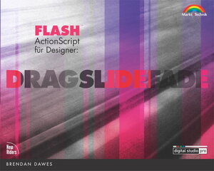 Flash ActionScript für Designer . Drag, Slide, Fade (Digital Studio Pro)