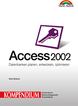 Access 2002 - Kompendium . Datenbanken planen, entwickeln, optimieren (Kompendium / Handbuch)