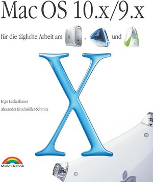 Mac OS 10.x/9.x . Für die tägliche Arbeit am PowerMac, iMac und iBook (Macintosh Bücher)