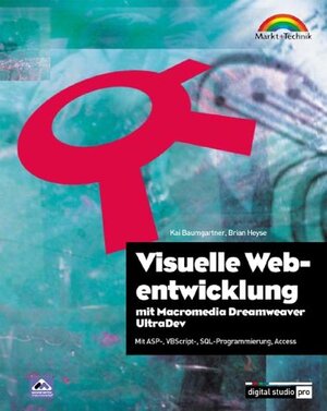 Visuelle Webentwicklung mit Macromedia Dreamweaver UltraDev 4. Grundlagen, Konzepte, Lösungen in ASP und CFM.