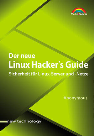 Der neue Linux Hacker's Guide . Sicherheit für Linux-Server und -Netze (New Technology)