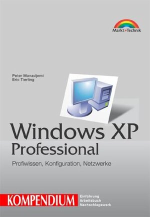 Windows XP Professional. Kompendium. Profiwissen, Konfiguration, Netzwerke.