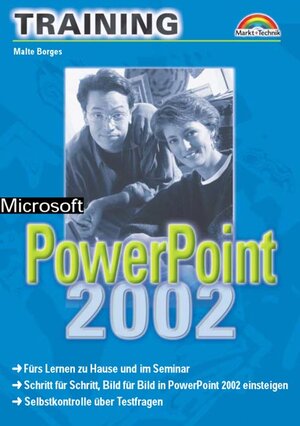 Microsoft PowerPoint 2002 - M+T-Training . Schritt für Schritt, Bild für Bild in PowerPoint 2002 einsteigen