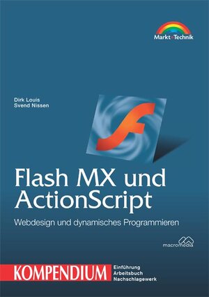 Flash MX und ActionScript - Kompendium . Webdesign und dynamisches Programmieren (Kompendium / Handbuch)