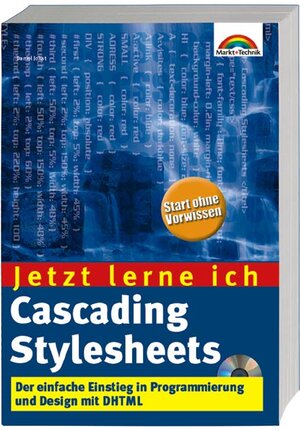 Jetzt lerne ich Cascading Stylesheets . Der einfache Einstieg in Programmierung und Design mit DHTML