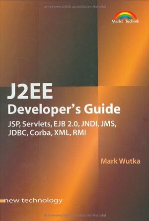 J2EE Developer's Guide . JSP, Servlets, EJB 2.0, JNDI, JMS, JDBC, Corba, XML, RMI (New Technology)