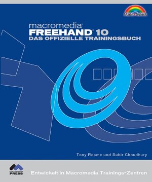 Macromedia Freehand 10 - Das offizielle Trainingsbuch . Entwickelt in Macromedia Trainings-Zentren