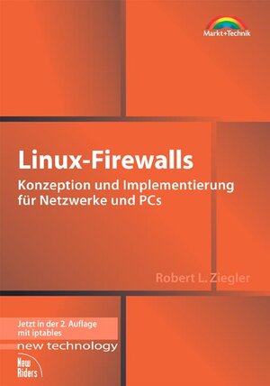 Linux-Firewalls . Konzeption und Implementierung für Netzwerke und PCs (New Technology)