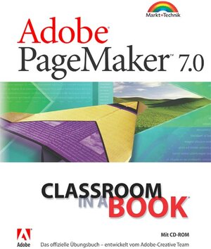 Adobe PageMaker 7.0 - Classroom in a Book . Das offizielle Übungsbuch - entwickelt vom Adobe Creative