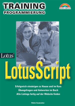 LotusScript Training Programmierung . Erfolgreich einsteigen zu Hause und im Kurs (M+T Training)