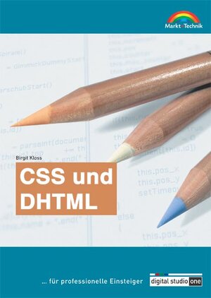 CSS und DHTML . ... für professionelle Einsteiger (Digital Studio One)