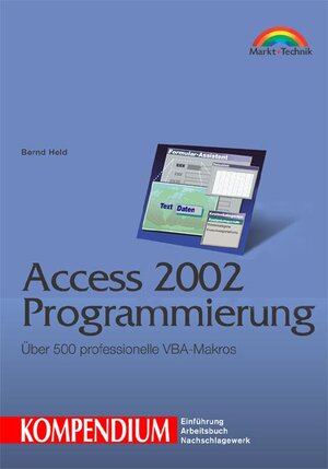 Access 2002 Programmierung - Kompendium . Über 500 professionelle VBA-Makros (Kompendium / Handbuch)