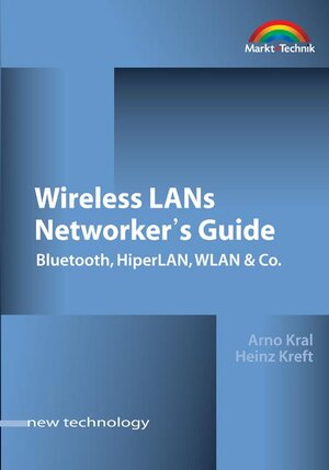 Wireless LANs Networker's Guide . Bluetooth, HiperLAN, WLAN & Co. (New Technology)